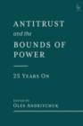 Antitrust and the Bounds of Power – 25 Years On - Book