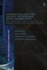Federalism and the Rights of Persons with Disabilities : The Implementation of the CRPD in Federal Systems and Its Implications - Book