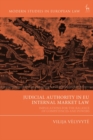 Judicial Authority in EU Internal Market Law : Implications for the Balance of Competences and Powers - Book