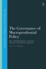 The Governance of Macroprudential Policy : How to Build Regulatory Legitimacy Through a Social Justice Approach - eBook