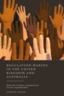 Regulation-Making in the United Kingdom and Australia : Democratic Legitimacy, Safeguards and Executive Aggrandisement - Book