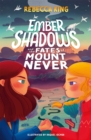 Ember Shadows and the Fates of Mount Never : Book 1 - Book
