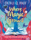 Where Magic Grows : Unique Tales of Wonder and Enchantment - Book