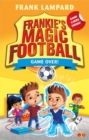 Frankie's Magic Football: Game Over! : Book 20 - Book