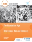 WJEC GCSE History: The Elizabethan Age 1558 1603 and Depression, War and Recovery 1930 1951 - eBook