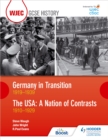 WJEC GCSE History: Germany in Transition, 1919 1939 and the USA: A Nation of Contrasts, 1910 1929 - eBook