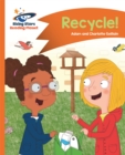 Reading Planet - Recycle! - Orange: Comet Street Kids - Book