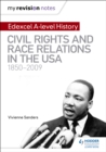 My Revision Notes: Edexcel A-level History: Civil Rights and Race Relations in the USA 1850-2009 - Book