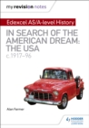 My Revision Notes: Edexcel AS/A-level History: In search of the American Dream: the USA, c1917-96 - Book