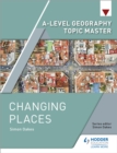 A-level Geography Topic Master: Changing Places - eBook
