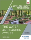 A-level Geography Topic Master: The Water and Carbon Cycles - Book