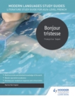 Modern Languages Study Guides: Bonjour tristesse : Literature Study Guide for AS/A-level French - eBook