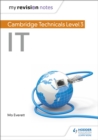 My Revision Notes: Cambridge Technicals Level 3 IT - Book