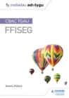 Fy Nodiadau Adolygu: CBAC TGAU Ffiseg (My Revision Notes: WJEC GCSE Physics, Welsh-language Edition) - Book