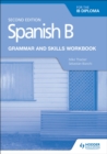 Spanish B for the IB Diploma Grammar and Skills Workbook Second edition - Book