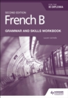 French B for the IB Diploma Grammar and Skills Workbook Second Edition - Book