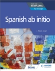 Spanish ab initio for the IB Diploma : by Concept - Book