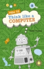 Reading Planet KS2 - How to Think Like a Computer - Level 4: Earth/Grey band - Book