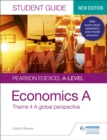 Pearson Edexcel A-level Economics A Student Guide: Theme 4 A global perspective - Book