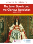 Access to History: The Later Stuarts and the Glorious Revolution 1660-1702 - Book
