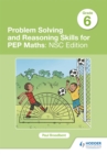 Problem Solving and Reasoning Skills for PEP Maths Grade 6: NSC Edition - Book