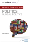My Revision Notes: Pearson Edexcel A-level Politics: Global Politics - eBook
