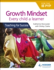 Growth Mindset for the IB PYP: Every child a learner : Teaching for Success - Book