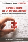 Evolution of a Revolution : Autism and the Path from Hope to Healing - eBook