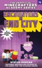 Encounters in End City : The Unofficial Minecrafters Academy Series, Book Six - eBook