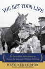 You Bet Your Life : My Incredible Adventures in Horse Racing and Offshore Betting - eBook
