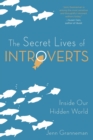 The Secret Lives of Introverts : Inside Our Hidden World - Book