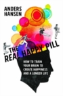 The Real Happy Pill : Power Up Your Brain by Moving Your Body - Book