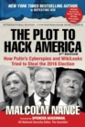 The Plot to Hack America : How Putin's Cyberspies and WikiLeaks Tried to Steal the 2016 Election - eBook