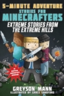 Extreme Stories from the Extreme Hills : 5-Minute Adventure Stories for Minecrafters - eBook