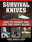 Survival Knives : How to Choose and Use the Right Blade - eBook