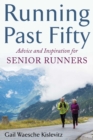 Running Past Fifty : Advice and Inspiration for Senior Runners - eBook