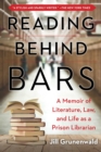 Reading behind Bars : A True Story of Literature, Law, and Life as a Prison Librarian - Book