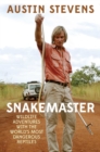 Snakemaster : Wildlife Adventures with the World?s Most Dangerous Reptiles - eBook