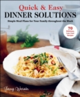 Quick & Easy Dinner Solutions : Simple Meal Plans for Your Family throughout the Week - eBook