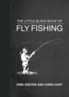 The Little Black Book of Fly Fishing : 201 Tips to Make You A Better Angler - Book