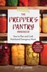 The Prepper's Pantry Handbook : How to Plan and Cook Nutritional Emergency Meals - eBook