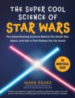 The Super Cool Science of Star Wars : The Saber-Swirling Science Behind the Death Star, Aliens, and Life in That Galaxy Far, Far Away! - eBook
