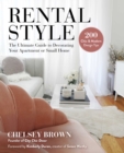 Rental Style : The Ultimate Guide to Decorating Your Apartment or Small Home - eBook