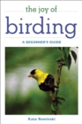 The Joy of Birding : A Beginner's Guide - Book