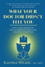 What Your Doctor Didn't Tell You : How Complementary and Alternative Medicine Can Help Your Pain - Book