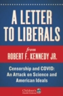 A Letter to Liberals : Censorship and COVID: An Attack on Science and American Ideals - eBook