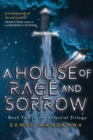 A House of Rage and Sorrow : Book Two in the Celestial Trilogy - Book