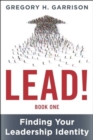 LEAD! Book 1 : Finding Your Leadership Identity - Book