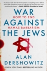 War Against the Jews : How to End Hamas Barbarism - eBook