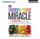 The Micronutrient Miracle : The 28-Day Plan to Lose Weight, Increase Your Energy, and Reverse Disease - eAudiobook